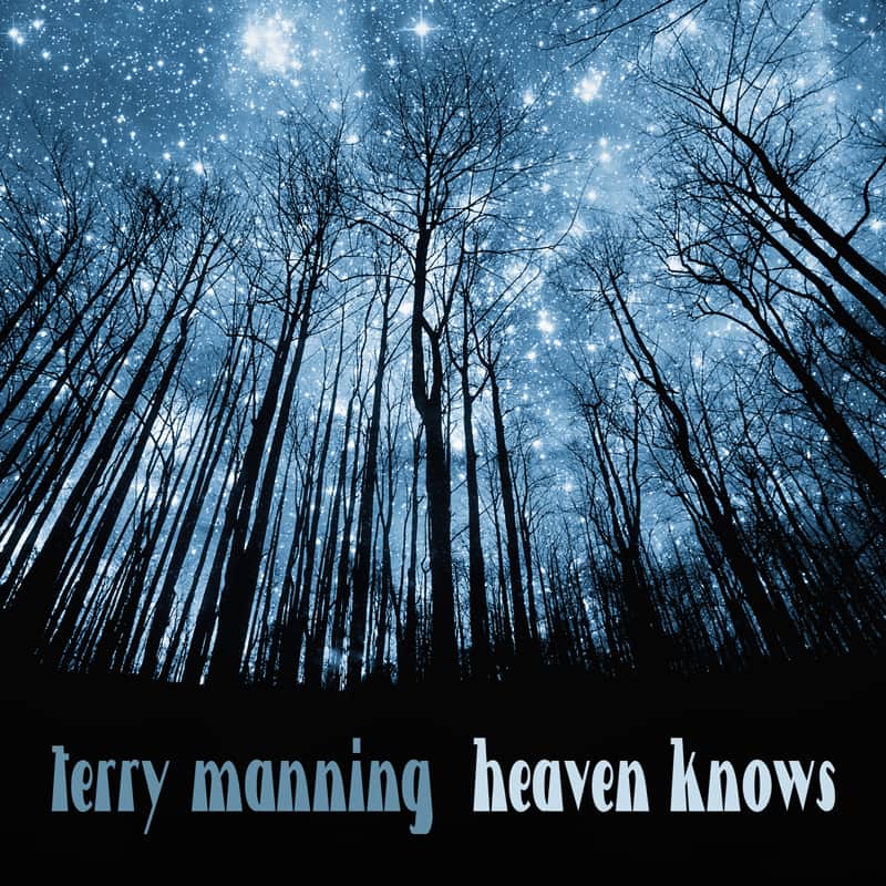 Terry Manning - Heaven Knows - Lucky Seven Records - ECR Music Group