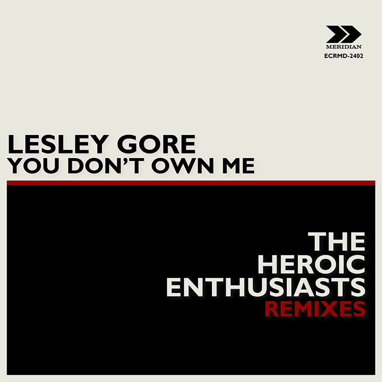 Lesley Gore You Don't Own Me Remixes - Cover - The Heroic Enthusiasts - Meridian - ECR Music Group